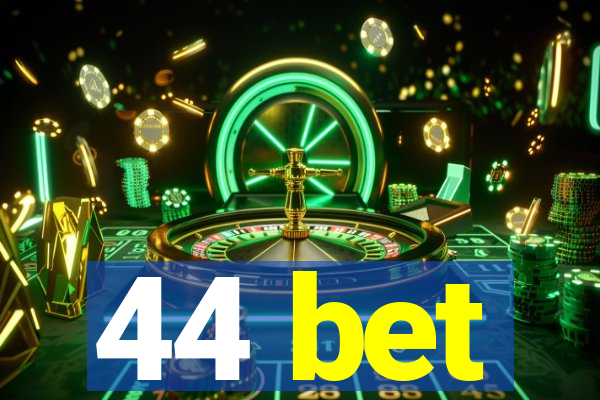 44 bet